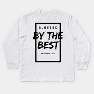 Blessed By The Best - Numbers 6:24-26 - Bible Based - Christianity Kids Long Sleeve T-Shirt